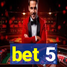 bet 5